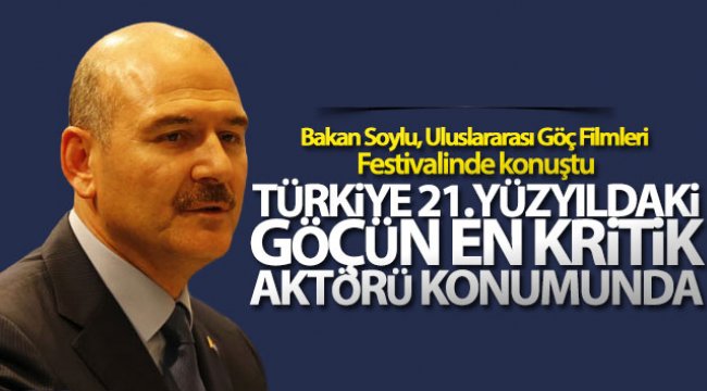 Bakan Soylu, Uluslararası Göç Filmleri Festivalinde konuştu