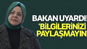 Bakan Zehra Zümrüt Selçuk uyardı: 'Kişisel güvenliğiniz için bilgilerinizi paylaşmayın'