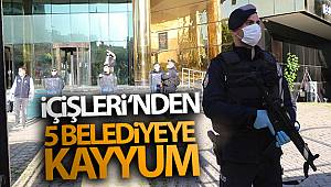 İçişleri Bakanlığı'ndan 5 belediyeye yeni görevlendirme
