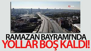 İstanbul'da kısıtlamayla birlikte Ramazan Bayramı'nda yollar boş kaldı