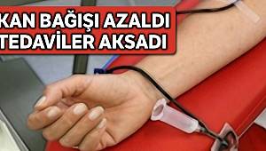 Kan bağışı azaldı, tedavileri aksadı