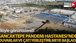 Sancaktepe’de duvar ve çatıları yerleştirilmeye başlanan pandemi hastanesi havadan görüntülendi