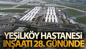Yeşilköy Hastanesi inşaatı 28. gününde