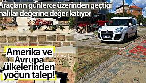 Araçların günlerce üzerinden geçtiği halılar değerine değer katıyor