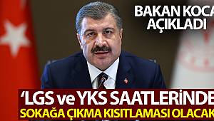 Bakan Koca: 'LGS ve YKS saatlerinde sokağa çıkma kısıtlaması olacak'