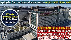 Başakşehir hastanesinde ilk organ nakli anneden 16 yaşındaki oğluna