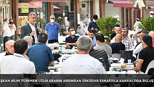 BAŞKAN HİLMİ TÜRKMEN UZUN ARANIN ARDINDAN ÜSKÜDAR ESNAFIYLA KAHVALTIDA BULUŞTU