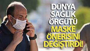 Dünya Sağlık Örgütü maske önerisini değiştirdi