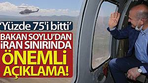 İçişleri Bakanı Süleyman Soylu’dan İran sınırında önemli açıklama