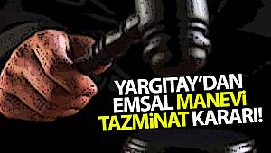 Yargıtay'dan emsal manevi tazminat kararı