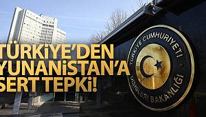 Dışişleri Bakanlığı'ndan Yunanistan'a kınama!