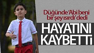 Düğünde ‘Abi beni bir şey ısırdı’ diyen küçük Hamza hayatını kaybetti