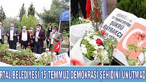 KARTAL BELEDİYESİ 15 TEMMUZ DEMOKRASİ ŞEHİDİNİ UNUTMADI
