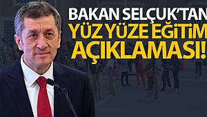 Bakan Selçuk'tan yüz yüze eğitim açıklaması