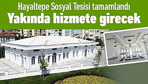 Hayaltepe Sosyal Tesisi tamamlandı
