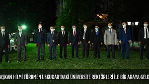 BAŞKAN HİLMİ TÜRKMEN ÜSKÜDAR’DAKİ ÜNİVERSİTE REKTÖRLERİ İLE BİR ARAYA GELDİ