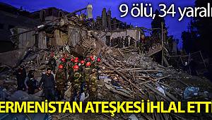 Ermenistan, Gence şehrine füzeyle saldırdı: 9 ölü, 34 yaralı
