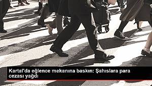 Kartal'da eğlence mekanına baskın: Şahıslara para cezası yağdı