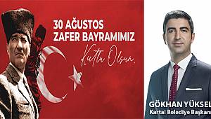 Kartal Belediye Başkanı Gökhan Yüksel, 30 Ağustos Zafer Bayramı’nın 99. yıl dönümü nedeniyle yayımladığı mesaj