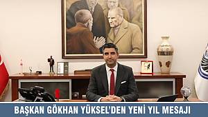 BAŞKAN GÖKHAN YÜKSEL’DEN YENİ YIL MESAJI