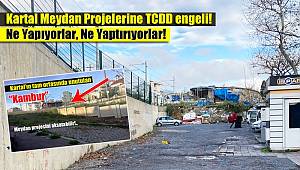 Kartal Meydan Projelerine TCDD engeli! Ne Yapıyorlar, Ne Yaptırıyorlar!
