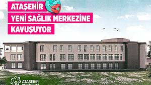 ATAŞEHİR’E BÜYÜK MÜJDE: TIP MERKEZİNİN YAPIMINA BAŞLANDI