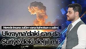 -Ukrayna’daki can da Suriye’deki değil mi?