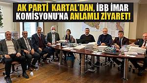 AK Parti Kartal'dan, İBB İmar Komisyonu'na Anlamlı Ziyaret!
