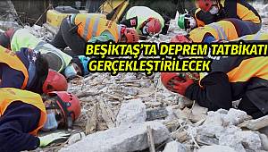 BEŞİKTAŞ’TA DEPREM TATBİKATI GERÇEKLEŞTİRİLECEK