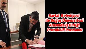 Kartal Belediyesi ile Doğuş Üniversitesi Arasında İş Birliği Protokolü İmzalandı
