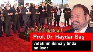 Prof. Dr. Haydar Baş vefatının ikinci yılında anılıyor.