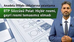 BTP, Anadolu İttifakı iddialarını yalanladı