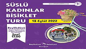 SÜSLÜ KADINLAR BEYLİKDÜZÜ'NDE PEDAL ÇEVİRECEK
