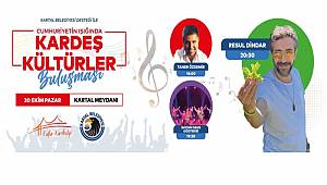 Kartal Belediyesi’nden Cumhuriyetin Işığında Kardeş Kültürler Buluşması