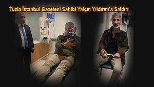 Tuzla İstanbul Gazetesi Sahibi Yalçın Yıldırım'a Saldırı