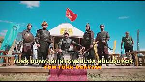 TÜRK DÜNYASI İSTANBUL'DA BULUŞUYOR