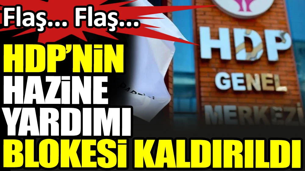 HDP'nin hazine yardımı blokesi kalktı