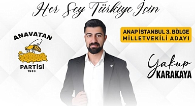 Anavatan Partisi 3. Bölge Milletvekili Adayı Yakup Karakaya