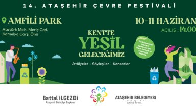 14. ATAŞEHİR BELEDİYESİ ÇEVRE FESTİVALİ 10 HAZİRAN’DA BAŞLIYOR