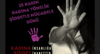 25 Kasım Kadına Yönelik Şiddete Karşı Uluslararası Mücadele Günü