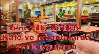 Yeni Yılla Birlikte Kafe ve lokantalarda yeni uygulama resmen başladı