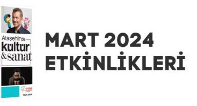 KÜLTÜR - SANATLA DOPDOLU BİR MART AYI SİZİ BEKLİYOR