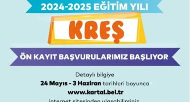 Kartal Belediyesi Kreşleri’nde Ön Kayıtlar 24 Mayıs’ta Alınmaya Başlıyor