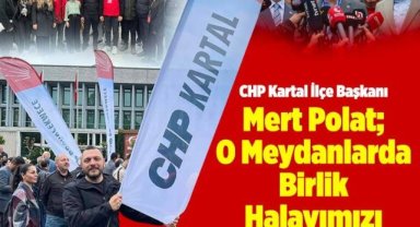 MERT POLAT; O MEYDANLARDA BİRLİK HALAYIMIZI ÇEKECEĞİZ”