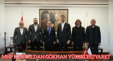 MHP KARTAL TEŞKİLATI GÖKHAN YÜKSEL’İ ZİYARET ETTİ