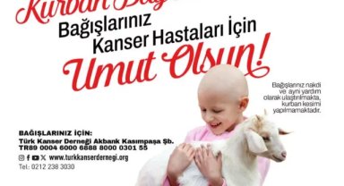 Kurban Bayramı Bağışlarınız, Kanser Hastalarına Umut Olsun!