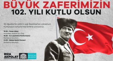 30 AĞUSTOS ZAFER BAYRAMI BEŞİKTAŞ’TA COŞKUYLA KUTLANACAK