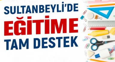 SULTANBEYLİ’DE EĞİTİME TAM DESTEK