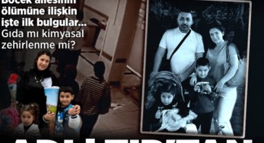SON DAKİKA! Böcek ailesinin ölümüne ilişkin Adli Tıp'tan ilk rapor: Kimyasal maddeden zehirlenme