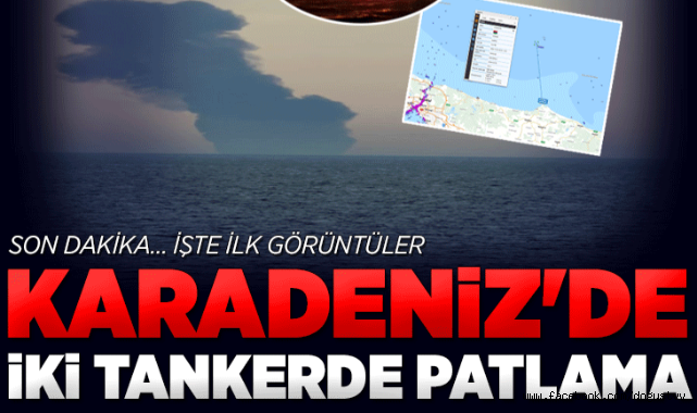SON DAKİKA: Karadeniz'de Kaıros ve Vırat isimli iki tankerde patlama! Ekipler sevk edildi, Ulaştırma Bakanlığı'ndan ilk açıklama